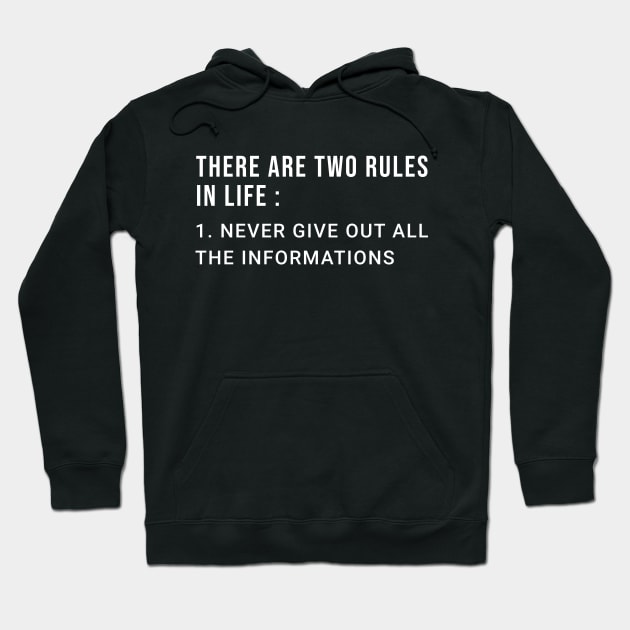 There Are Two Rules In Life 1 Never Give Out All The Informations Hoodie by Raventeez